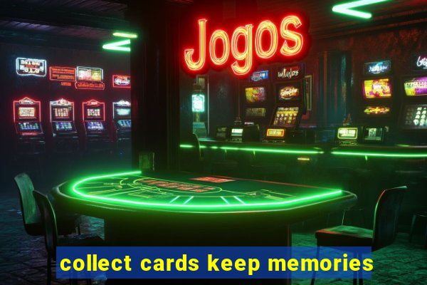 collect cards keep memories